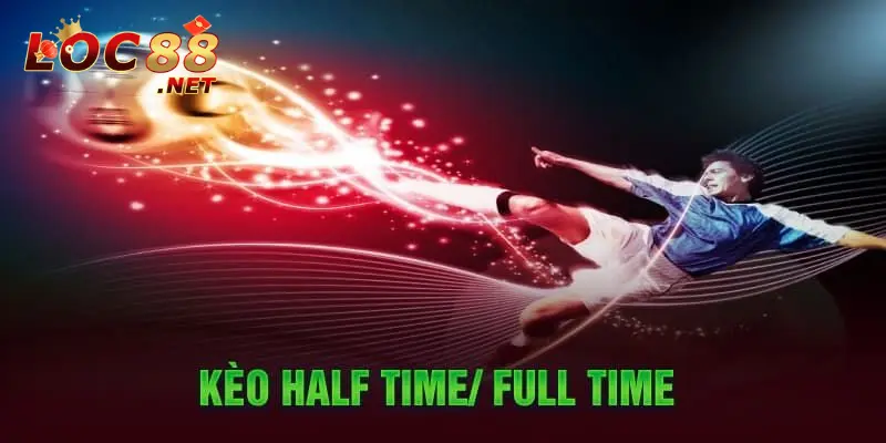 Kèo Half Time Và Full Time - Hướng Dẫn Cách Chơi Hiệu Quả 2 Tổng quát về kèo half time và full time là gì?